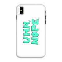 UHM, NOPE.: iPhone X Tough Case