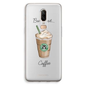 But first coffee: OnePlus 6 Transparant Hoesje