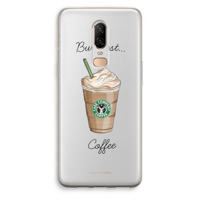 But first coffee: OnePlus 6 Transparant Hoesje