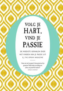 Volg je hart, vind je passie - O, The Oprah Magazine - ebook