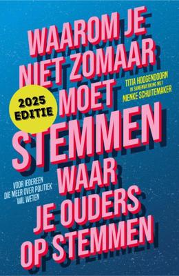 Waarom je niet zomaar moet stemmen waar je ouders op stemmen (Paperback)