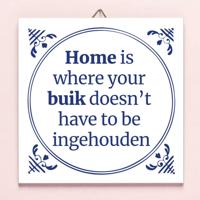 Tegeltje Home is where your buik doesn't have to be ingehouden