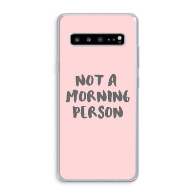 Morning person: Samsung Galaxy S10 5G Transparant Hoesje