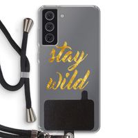 Stay wild: Samsung Galaxy S21 FE Transparant Hoesje met koord