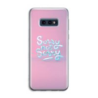 Sorry not sorry: Samsung Galaxy S10e Transparant Hoesje