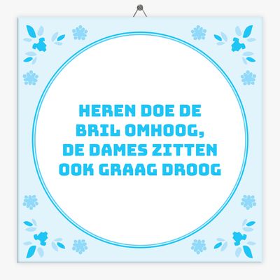 Spreuk tegeltje bril omhoog, dames droog