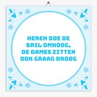 Spreuk tegeltje bril omhoog, dames droog