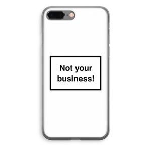 Not your business: iPhone 8 Plus Transparant Hoesje