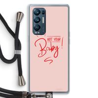Not Your Baby: Oppo Find X3 Neo Transparant Hoesje met koord Not Your Baby: Oppo Find X3 Neo Transparant Hoesje met koord