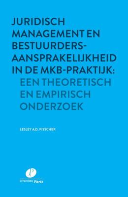 Juridisch management en bestuurdersaansprakelijkheid in de mkb-praktijk: een theoretisch en empirisc