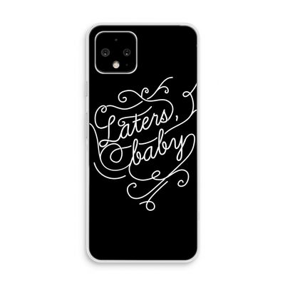 Laters, baby: Pixel 4 Transparant Hoesje