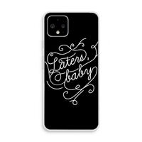 Laters, baby: Pixel 4 Transparant Hoesje
