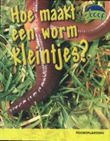 Hoe maakt een worm kleintjes? (Hardback)