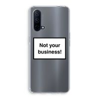 Not your business: OnePlus Nord CE 5G Transparant Hoesje
