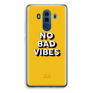 No Bad Vibes: Huawei Mate 10 Pro Transparant Hoesje