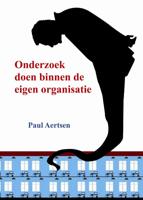 Onderzoek doen binnen de eigen organisatie (Paperback)