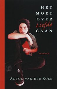 Het moet over liefde gaan - Anton van der Kolk - ebook