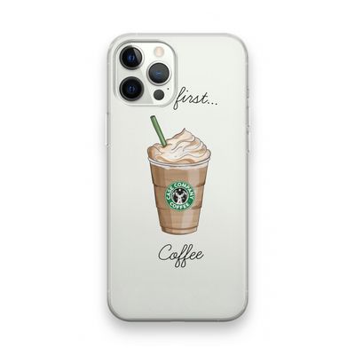 But first coffee: iPhone 12 Pro Transparant Hoesje