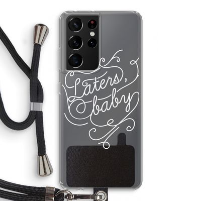 Laters, baby: Samsung Galaxy S21 Ultra Transparant Hoesje met koord