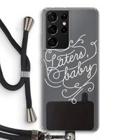 Laters, baby: Samsung Galaxy S21 Ultra Transparant Hoesje met koord