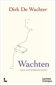 Wachten, een levenshouding - Dirk De Wachter - ebook