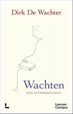 Wachten, een levenshouding - Dirk De Wachter - ebook
