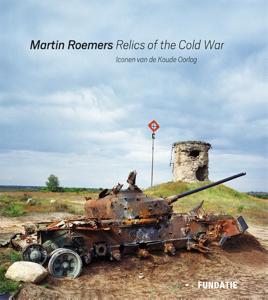 Martin Roemers - Relics of the Cold War (Hardback)