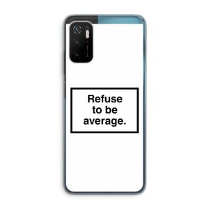 Refuse to be average: Xiaomi Poco M3 Pro 5G Transparant Hoesje