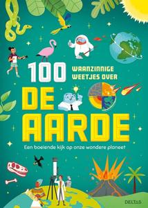 100 waanzinnge weetjes over de aarde (Hardback)