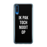 Ik pak nooit op - Zwart: Samsung Galaxy A50 Transparant Hoesje