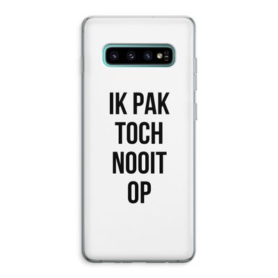 Ik pak nooit op: Samsung Galaxy S10 Plus Transparant Hoesje