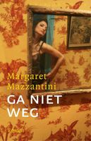 Ga niet weg - Margaret Mazzantini - ebook