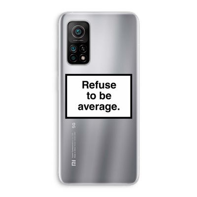 Refuse to be average: Xiaomi Mi 10T 5G Transparant Hoesje