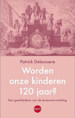 Worden onze kinderen 120 jaar? - Patrick Deboosere - ebook