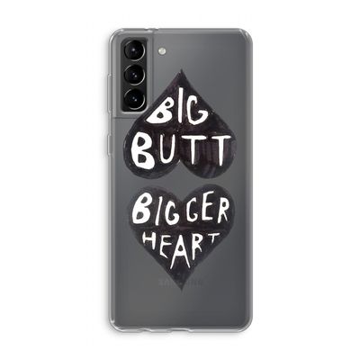 Big butt bigger heart: Samsung Galaxy S21 Plus Transparant Hoesje