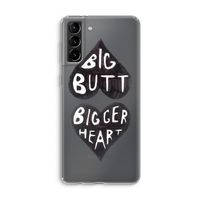 Big butt bigger heart: Samsung Galaxy S21 Plus Transparant Hoesje