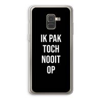 Ik pak nooit op - Zwart: Samsung Galaxy A8 (2018) Transparant Hoesje