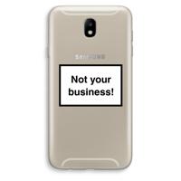 Not your business: Samsung Galaxy J7 (2017) Transparant Hoesje