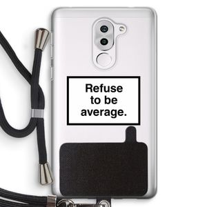 Refuse to be average: Honor 6X Transparant Hoesje met koord