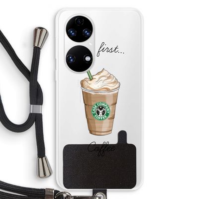 But first coffee: Huawei P50 Transparant Hoesje met koord