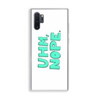 UHM, NOPE.: Samsung Galaxy Note 10 Plus Transparant Hoesje