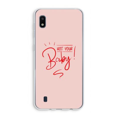 Not Your Baby: Samsung Galaxy A10 Transparant Hoesje