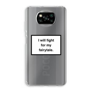 Fight for my fairytale: Xiaomi Poco X3 NFC Transparant Hoesje