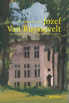 Een bezoek aan Jozef Van Ruyssevelt - Edouard Vergnon - Hardcover (9789493039728) Een bezoek aan Jozef Van Ruyssevelt - Edouard Vergnon - Hardcover (9789493039728)