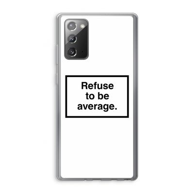 Refuse to be average: Samsung Galaxy Note 20 / Note 20 5G Transparant Hoesje