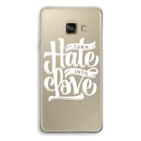 Turn hate into love: Samsung Galaxy A3 (2016) Transparant Hoesje
