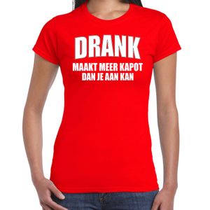 Drank maakt meer kapot dan je aan kan fun t-shirt rood voor dames