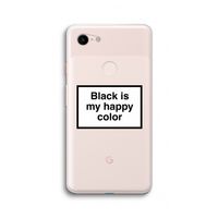 Black is my happy color: Google Pixel 3 XL Transparant Hoesje