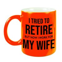 I tried to retire but now I work for my wife pensioen mok / beker neon oranje afscheidscadeau 330 ml I tried to retire but now I work for my wife pensioen mok / beker neon oranje afscheidscadeau 330 ml