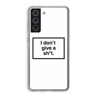 Don't give a shit: Samsung Galaxy S21 FE Transparant Hoesje